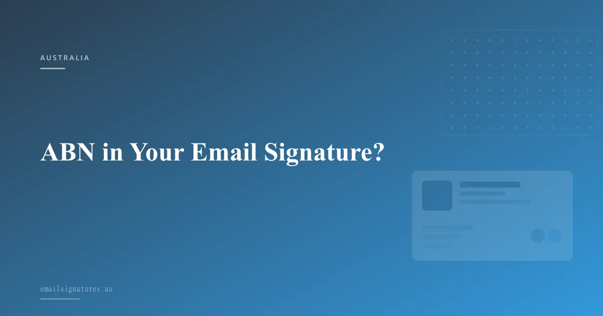 Guide to including your ABN in email signatures for Australian businesses