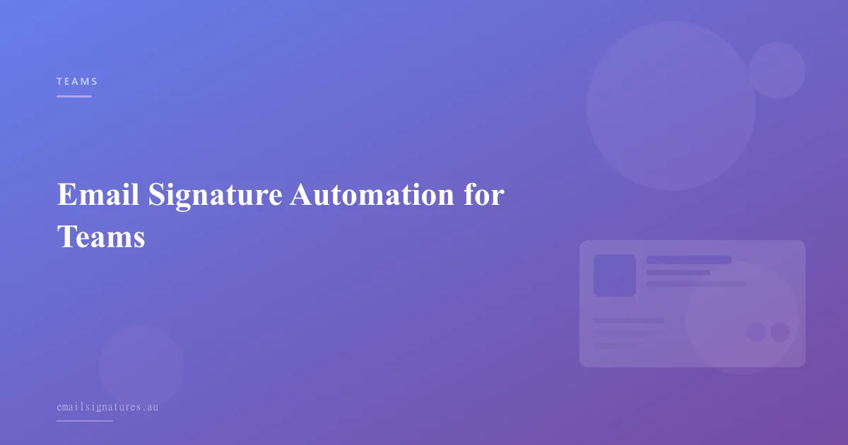 Automating email signature deployment and management for teams