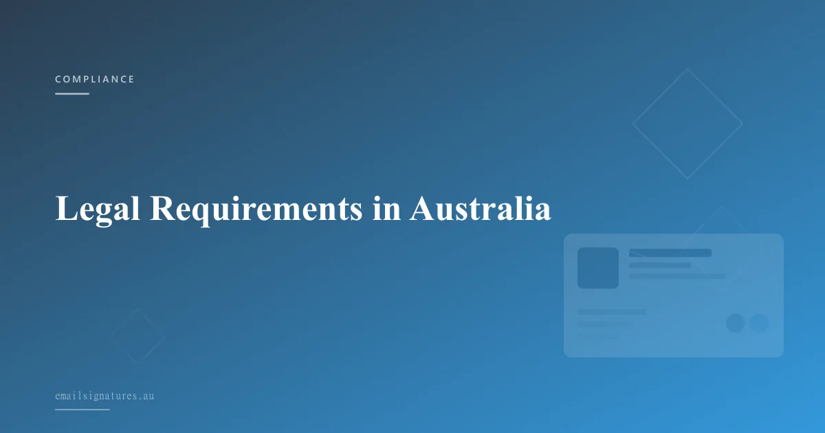Australian legal requirements for business email signatures and compliance