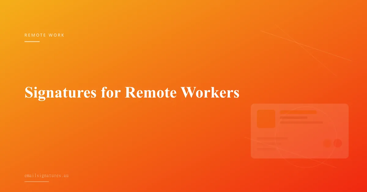 Email signature best practices for remote workers and distributed teams