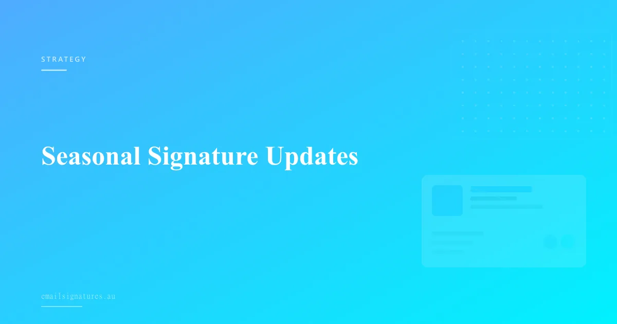 How to update your email signature seasonally for maximum engagement