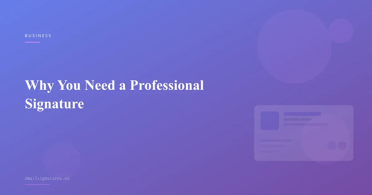 Why every professional needs a well-designed email signature