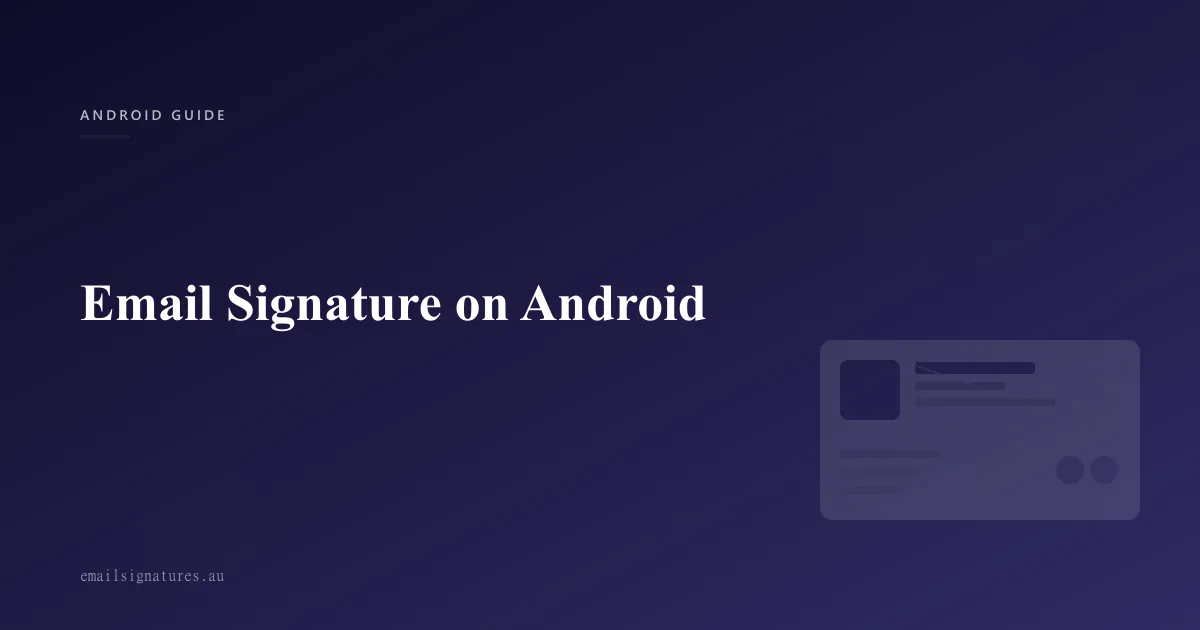 Complete guide to setting up an email signature on Android devices