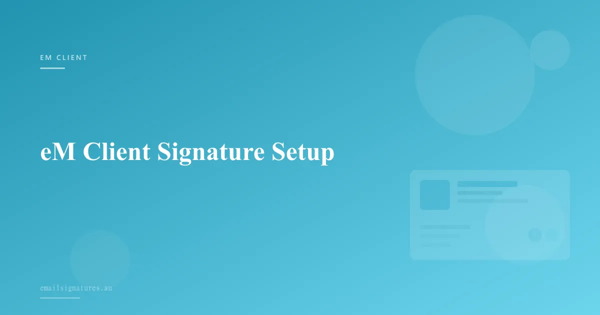 Setting up a professional email signature in eM Client