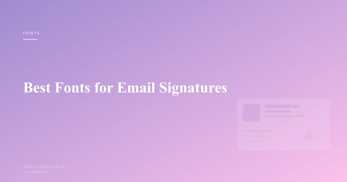 Best web-safe fonts for email signatures that render across all clients