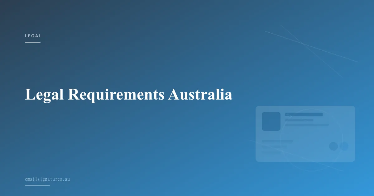 Australian email signature legal requirements and compliance checklist