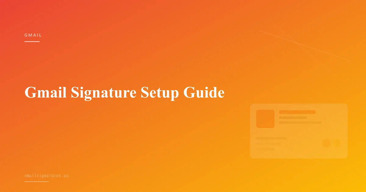 Complete Gmail signature setup guide with step-by-step instructions