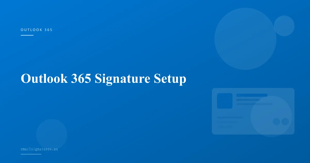 Setting up email signatures in Outlook 365 web and desktop apps